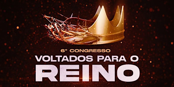 6° Congresso Voltados para o Reino