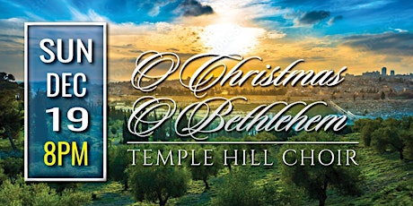 Temple Hill Choir Concert — O Christmas O Bethlehem - SUN Dec 19 (8PM) primary image