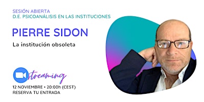 SESIÓN EN STREAMING HÍBRIDO con Pierre Sidon – La institución obsoleta