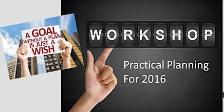 Practical Planning for 2016: Turning Your Goals into Plans primary image