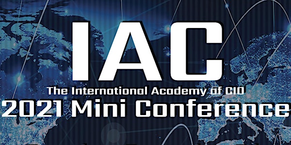 International Academy of CIO (IAC) 2021 Mini Conference (VIRTUAL)