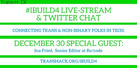 Trans*H4CK: #IBUILD4 Live-Stream + Twitter Chat with Ina Fried primary image