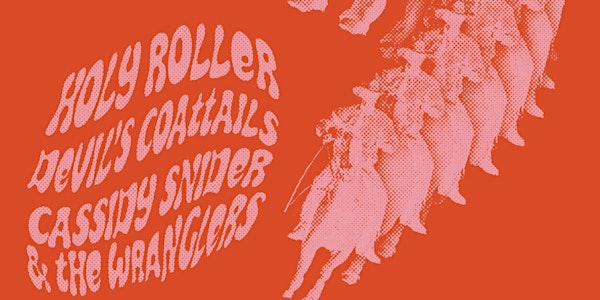 HOLY ROLLER, DEVILS COATTAILS, CASSIDY SNIDER & THE WRANGLERS @ FUZZY