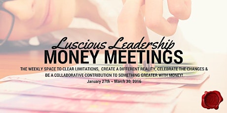 LUSCIOUS LEADERSHIP MONEY MEETINGS Q1 2016 primary image