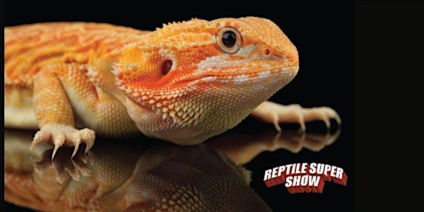 Reptile Super Show (Los Angeles- Pomona) 1 DAY PASS January 22-23, 2022