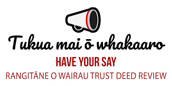 Tukua mai ō whakaaro| Rangitāne o Wairau Trust Deed Review | Horowhenua Hui