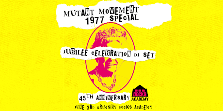 Mutant Movement 1977 Special: 45th Anniversary Jubilee Celebration GRIMSBY tickets
