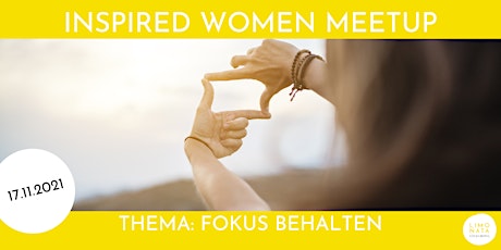 INSPIRED WOMEN MEETUP: Fokus behalten & dranbleiben