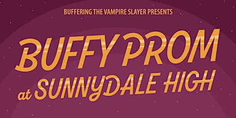 Buffering the Vampire Slayer presents: BUFFY PROM at SUNNYDALE HIGH tickets