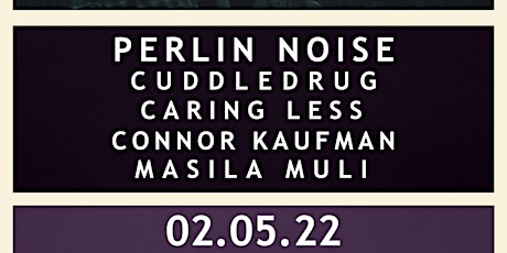 Perlin Noise/ cuddledrug/ Caring Less/ Connor Kaufman/ Masila Muli tickets