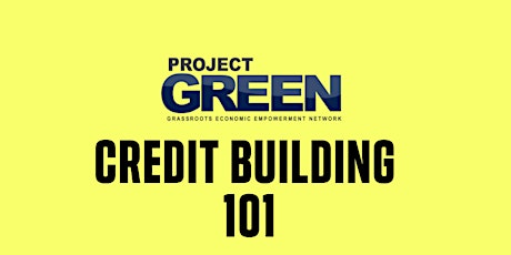 Credit Building 101 (Live Webinar) workshop with Project GREEN