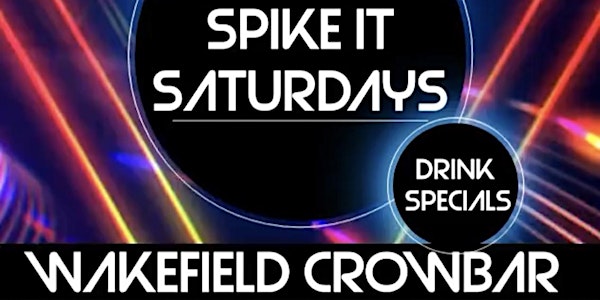 Spike It! Saturdays at Wakefield Crowbar