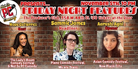 FRIDAY NIGHT FEATURES: Featuring SAMMIE JAMES & Aarushi Agni!