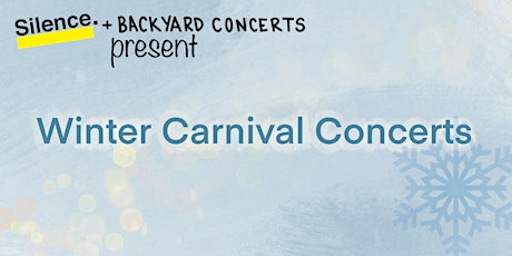 Silence and Backyard Concerts Present: Winter Carnival Concerts tickets