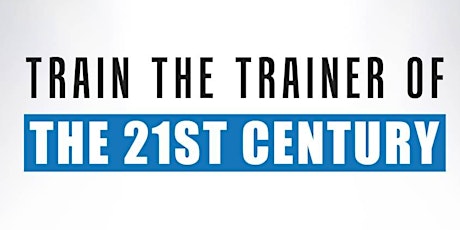 Train the Trainer of the 21st Century - Autumn 2016 primary image