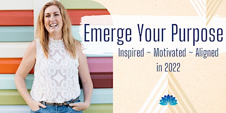 Emerge Your Purpose: Inspired, Motivated & Aligned in 2022 tickets