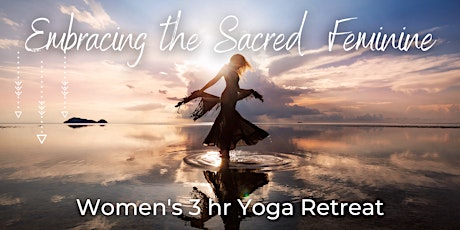 Embracing the Sacred Feminine: Women’s 3hr Yoga Retreat tickets