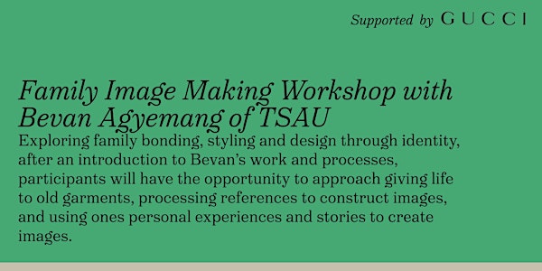 Family Image Making Workshop with Bevan Agyemang of TSAU