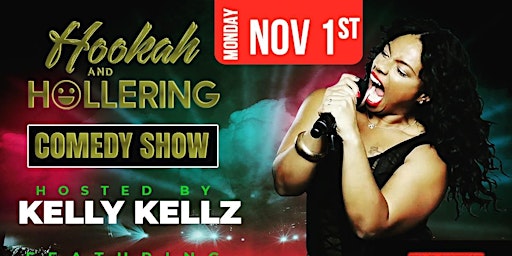 Hookah & Hollering Presents Kelly Kellz Comedy Night