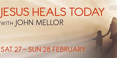 Jesus Heals Today with John Mellor primary image
