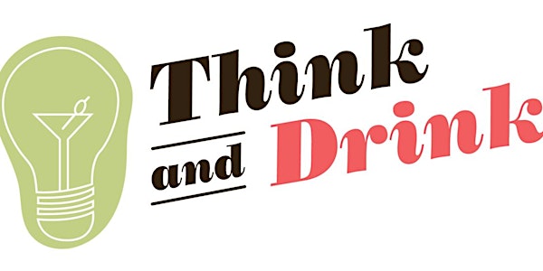 True Talent Group Presents Think and Drink - February 2016