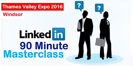 LinkedIn 90 Minute Masterclass - Thames Valley Expo 2016 - Windsor primary image