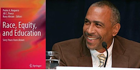 Pedro Noguera Book Talk - "Race, Equity & Education: Sixty Years from Brown" primary image