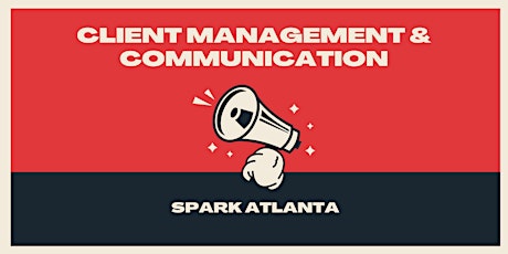 Atlanta SPARK: Client Management & Communication primary image