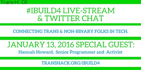 Trans*H4CK: #IBUILD4 Live-Stream + Twitter Chat with Hannah Howard primary image