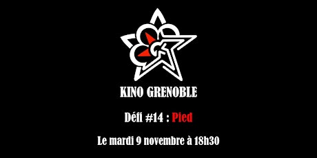 Soirée Kino Grenoble - Défi #14 "Pied"