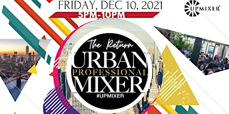 NYBLACKMBA The Return of the #UPMIXER  • Urban Professionals Mixer