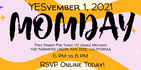 MOMday, YESvember 1, 2021: Free Dinner For Three (3) Unwed Mothers