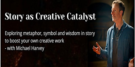 Story as Creative Catalyst - Michael Harvey tickets