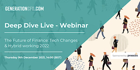 Deep Dive Live: The Future of Finance: Tech Changes & Hybrid working 2022