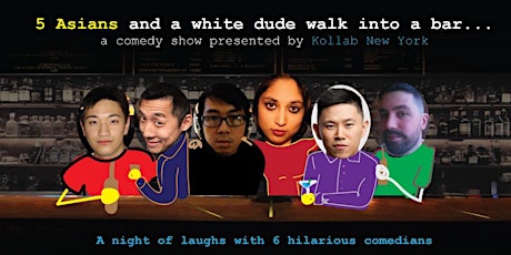 Kollaboration New York Presents: Five Asians and a White dude walk into a bar.... primary image