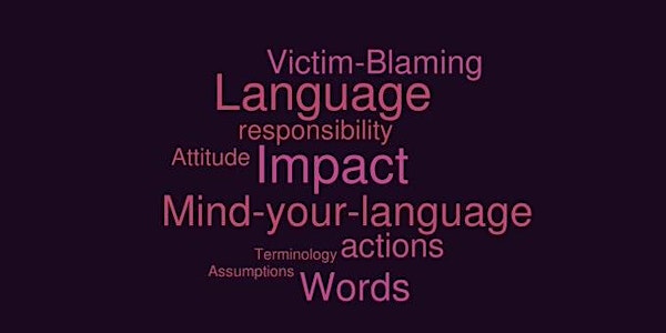 "Mind Your Language: Exploitation and Victim Blaming" webinar