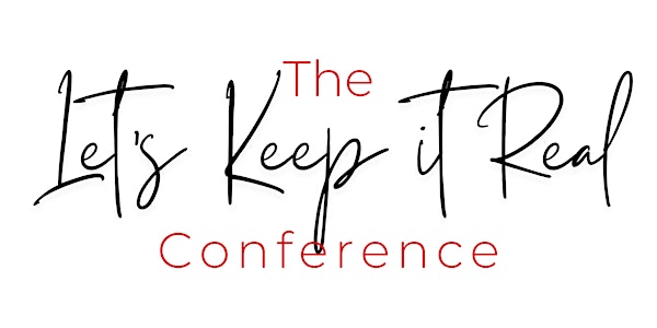 Let’s Keep It Real Conference 2022: Clarity Ahead
