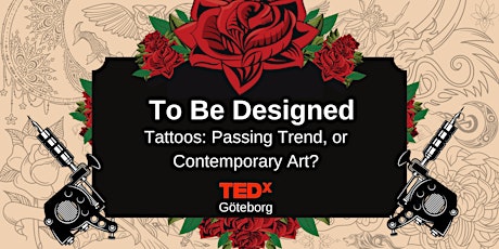 To Be Designed: Tattoos - Passing Trend or Contemporary Art primary image