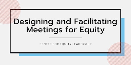 Designing and Facilitating Meetings for Equity | Jan 19 - Feb 9, 2022 tickets