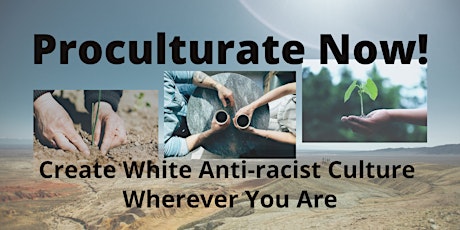 Proculturate Now! Create White Anti-racist Culture Wherever You Are tickets
