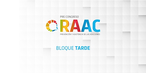 Pre Congreso RAAC (Bloque tarde)