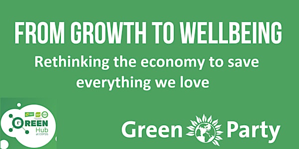 From Growth to Wellbeing: Rethinking the economy to save everything we love
