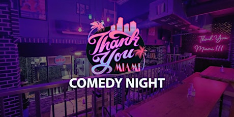 Primaire afbeelding van Thank You Miami Comedy Night (Monday)