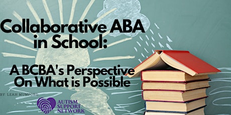 Collaborative ABA in School: A BCBAs Perspective On What Is Possible tickets