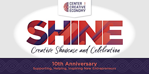 SHINE - A Creative Showcase and Celebration to honor CCE's 10th anniversary