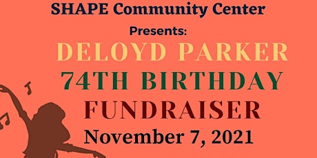 SHAPE Community Center 74th Birthday Celebration for Deloyd Parker primary image