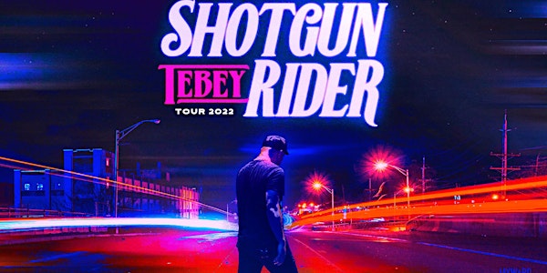 TEBEY--SHOTGUN RIDER TOUR 2022
