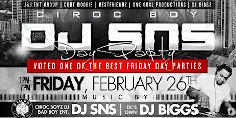 The CirocBoy/BadBoy Ent DJ SNS Friday Day Party | FRIDAY FEB 26th @The All New Oasis at The Tent