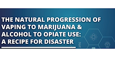 The Natural Progression of Vaping to Marijuana & Alcohol to Opiate Use primary image