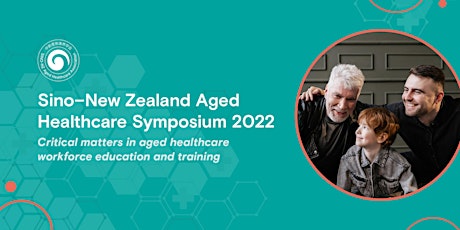 Sino-New Zealand Aged Healthcare Symposium 2022 tickets